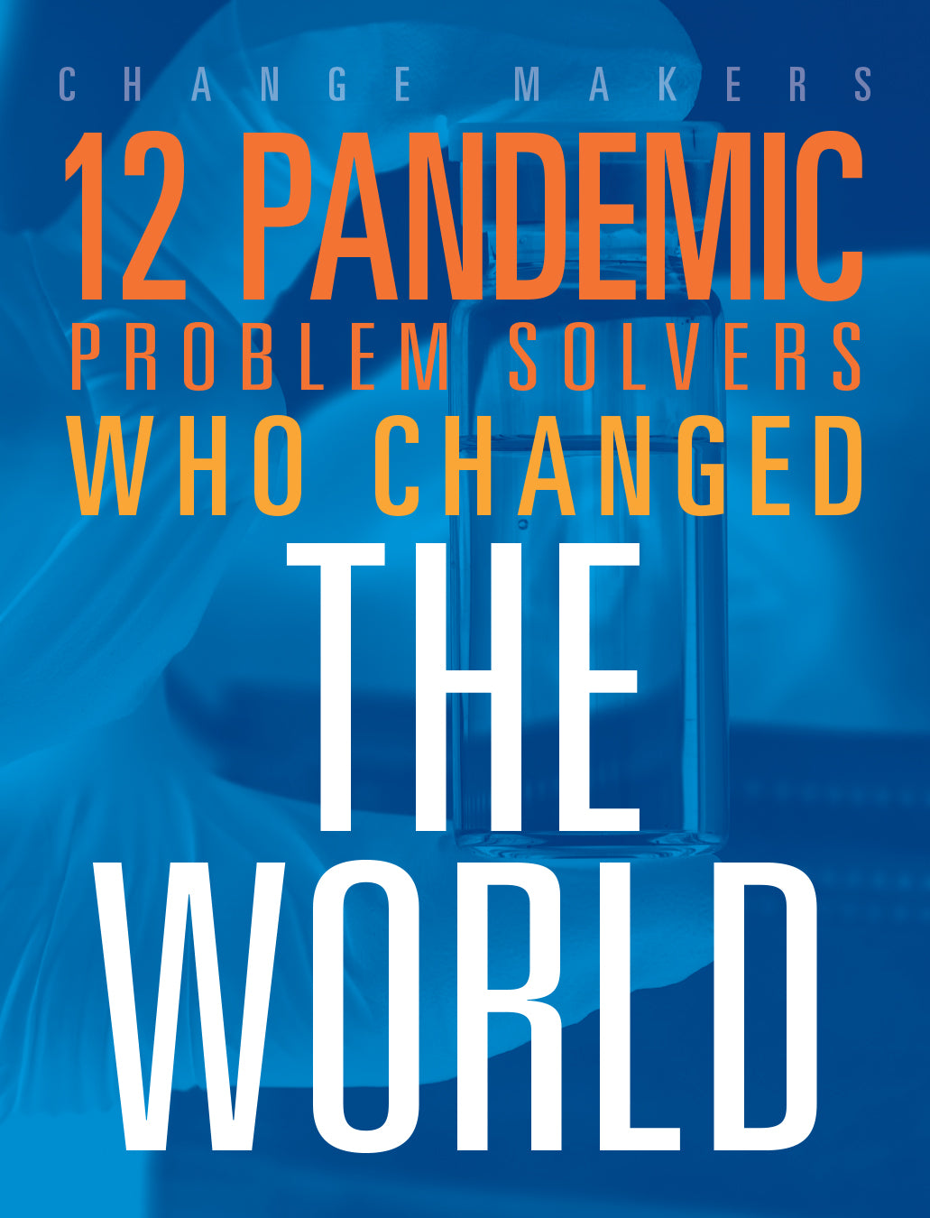 Change Makers: 12 Pandemic Problem Solvers Who Changed the World