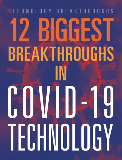 Technology Breakthroughs: 12 Biggest Breakthroughs in COVID-19 Technology