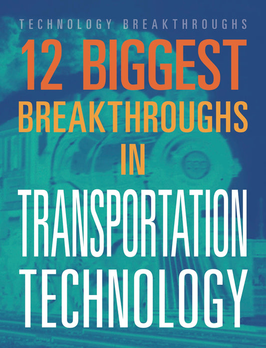 Technology Breakthroughs: 12 Biggest Breakthroughs in Transportation Technology