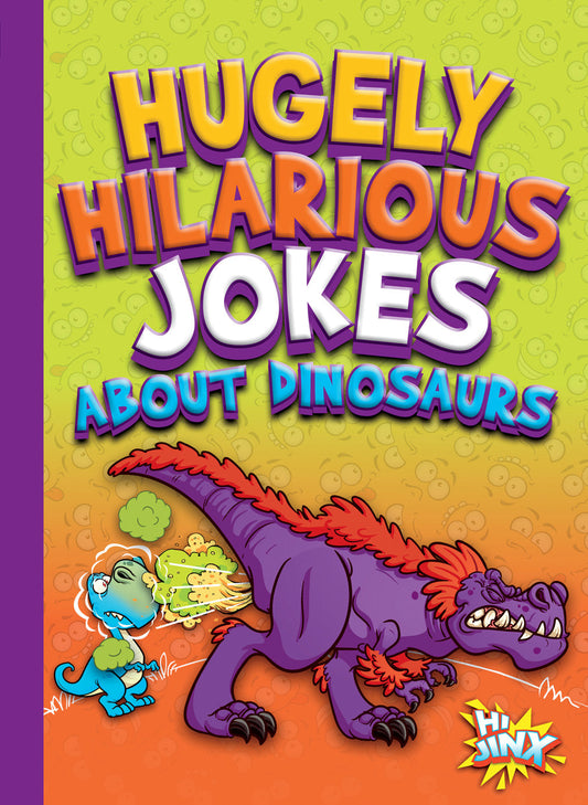 Just for Laughs: Hugely Hilarious Jokes about Dinosaurs