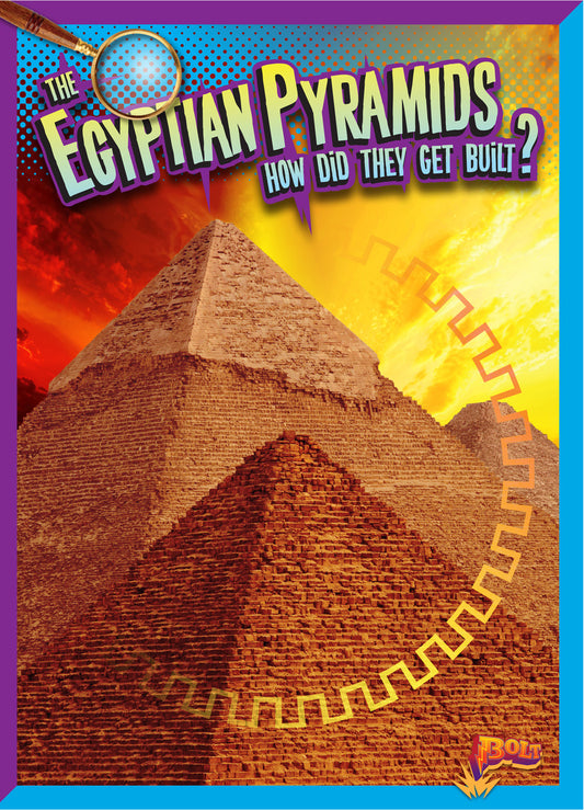 History's Mysteries: The Egyptian Pyramids: How Did They Get Built?