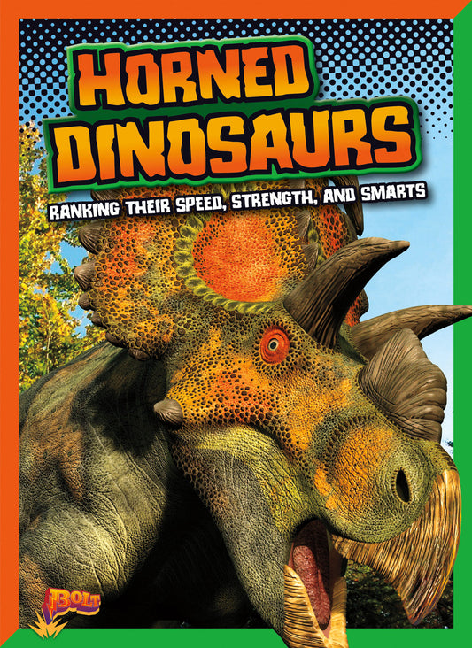 Dinosaurs by Design: Horned Dinosaurs: Ranking Their Speed, Strength, and Smarts