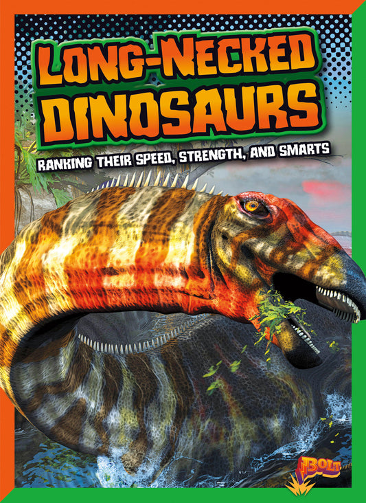 Dinosaurs by Design: Long-Necked Dinosaurs: Ranking Their Speed, Strength, and Smarts